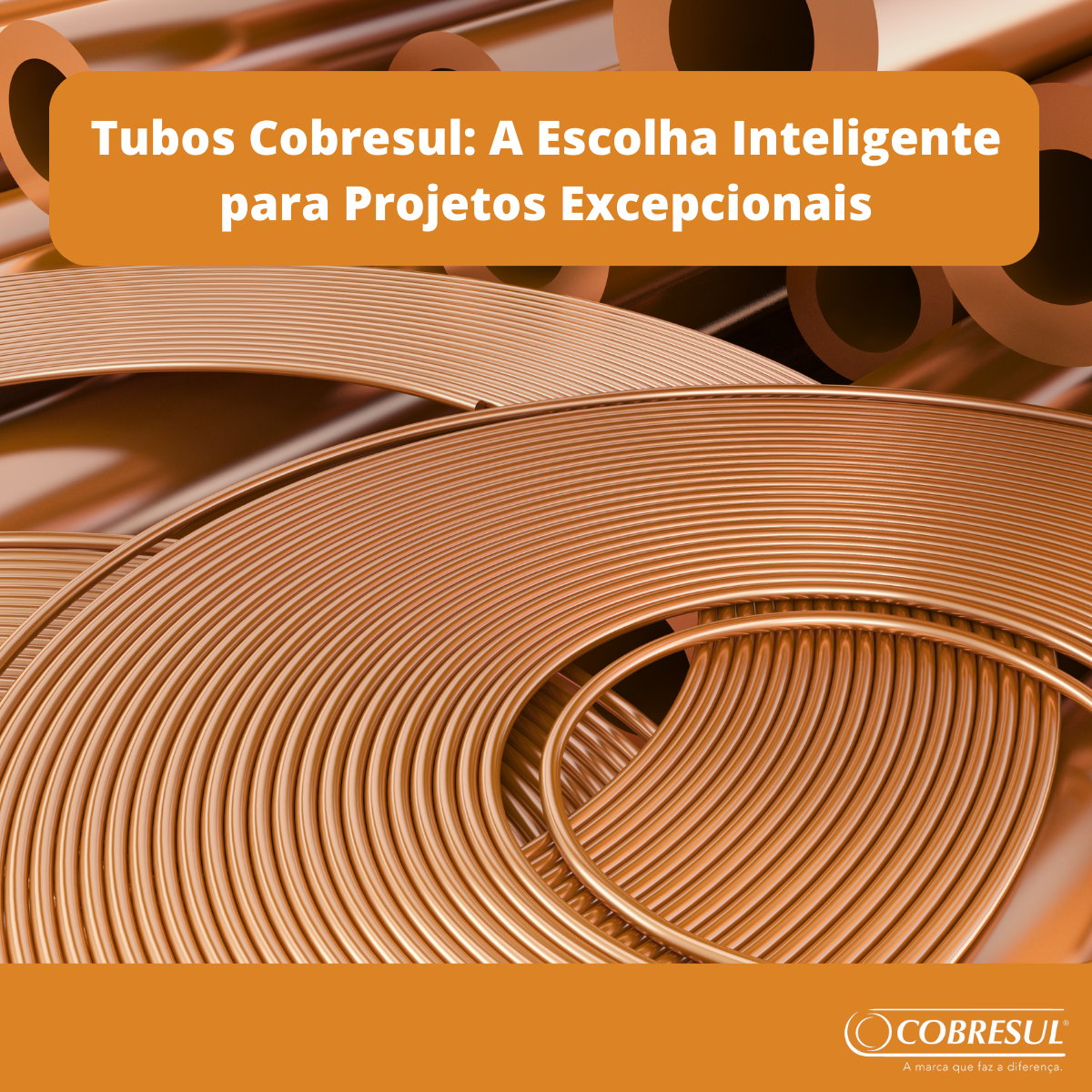 Tubos Cobresul: A Escolha Inteligente para Projetos Excepcionais