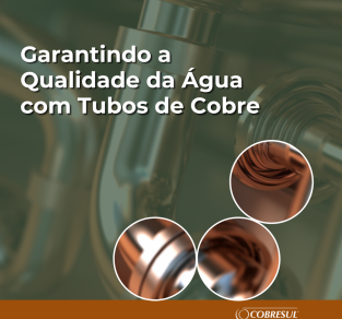 Garantindo a Qualidade da Água com Tubos de Cobre.